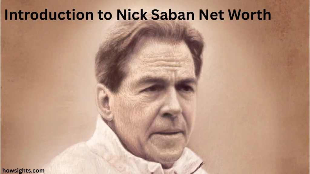 Introduction to Nick Saban Net Worth