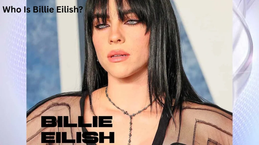 Who Is Billie Eilish?