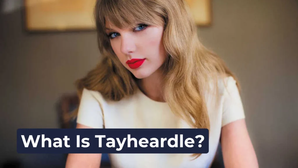 What Is Tayheardle?